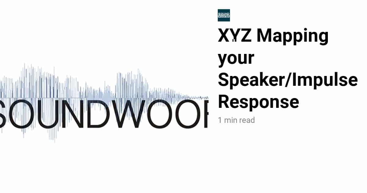 XYZ Mapping your Speaker/Impulse Response